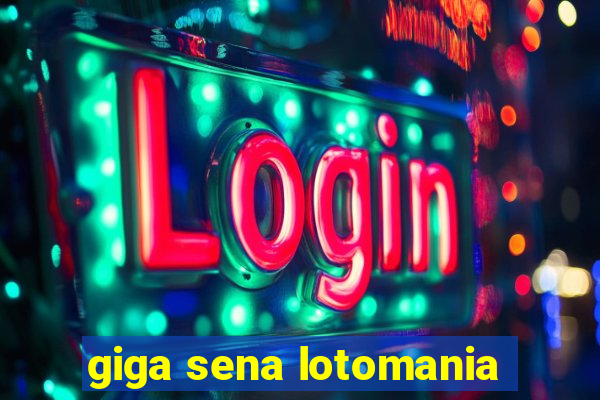 giga sena lotomania